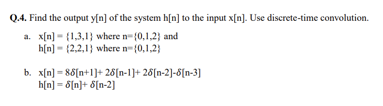 Solved Q.4. ﻿Find the output y[n] ﻿of the system h[n] ﻿to | Chegg.com