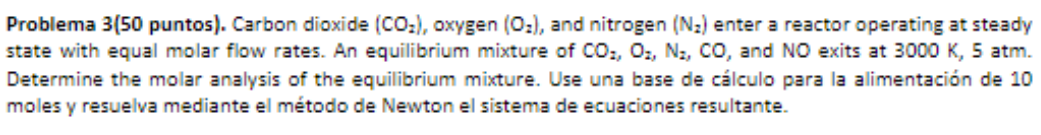 Problema \( 3\left(50\right. \) puntos). Carbon dioxide \( \left(\mathrm{CO}_{2}\right) \), oxygen \( \left(\mathrm{O}_{2}\ri