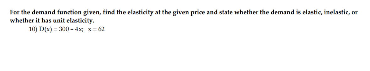 Solved For the demand function given, find the elasticity at | Chegg.com