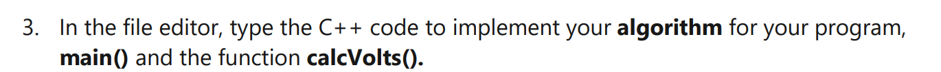 Solved 3. In the file editor, type the C++ code to implement | Chegg.com