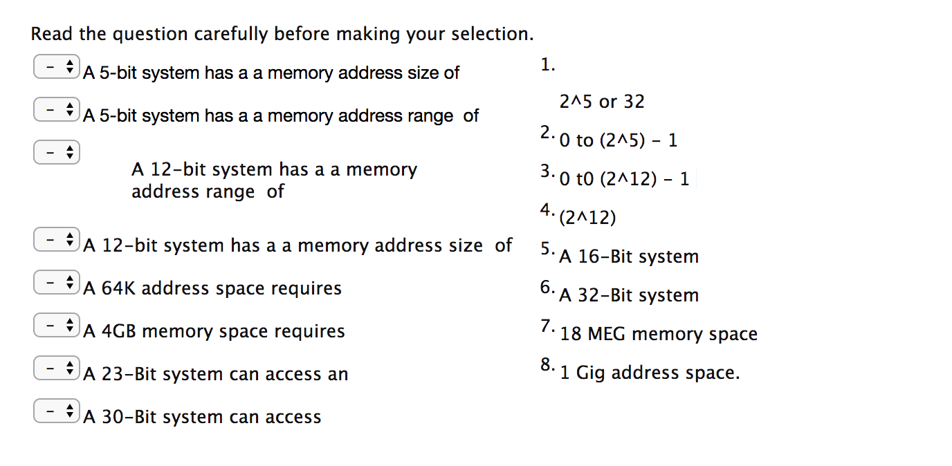 Read the question carefully before making your selection. SA 5-bit system has a a memory address size of 1. 215 or 32 A 5-bit