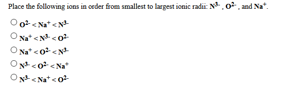 Solved Place the following ions in order from smallest to | Chegg.com