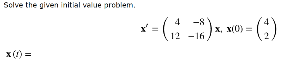 Solved Solve the given initial value problem. 4 -8 4 2-16) | Chegg.com
