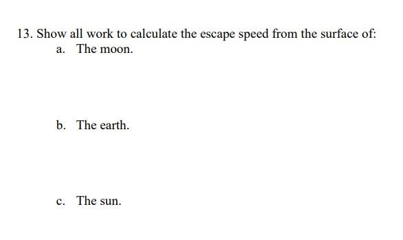 Solved 13. Show all work to calculate the escape speed from | Chegg.com