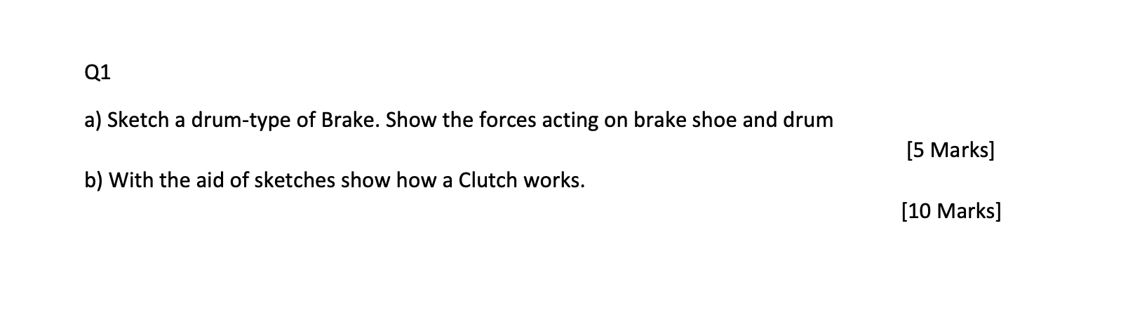 Solved Q1 a) Sketch a drum-type of Brake. Show the forces | Chegg.com