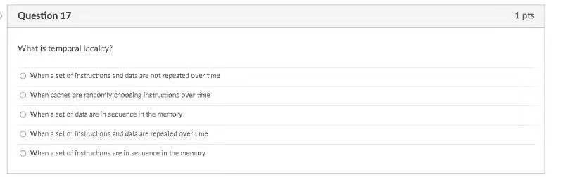 Solved Y Question 17 1 pts What is temporal locality? When a | Chegg.com