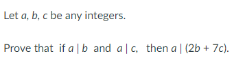 Solved Let a,b,c ﻿be any integers.Prove that if a|b ﻿and | Chegg.com