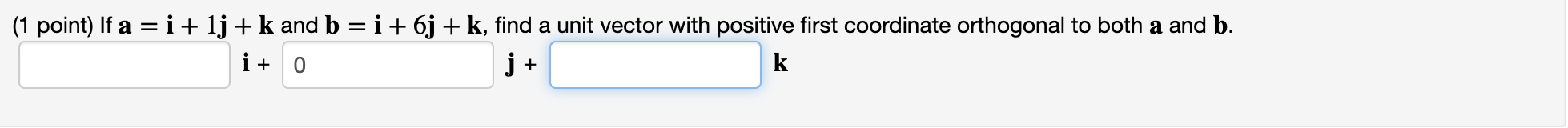 Solved (1 point) If a=i+1j+k and b=i+6j+k, find a unit | Chegg.com