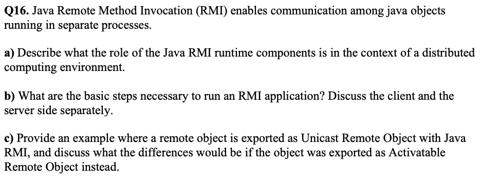 Solved Q16. Java Remote Method Invocation (RMI) enables | Chegg.com