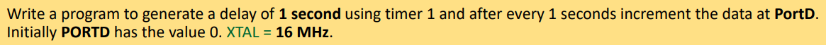 Solved Write a program to generate a delay of 1 second using | Chegg.com