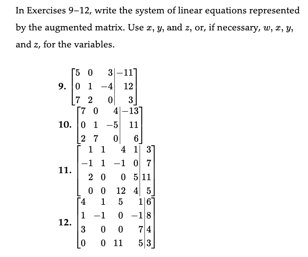 In Exercises 9-12, write the system of linear equations represented by the augmented matrix. Use \( x, y \), and \( z \), or,