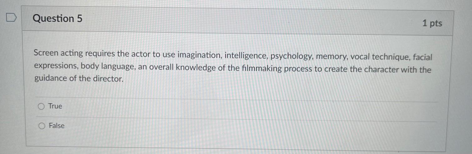 Solved Question 5 1 pts Screen acting requires the actor to | Chegg.com
