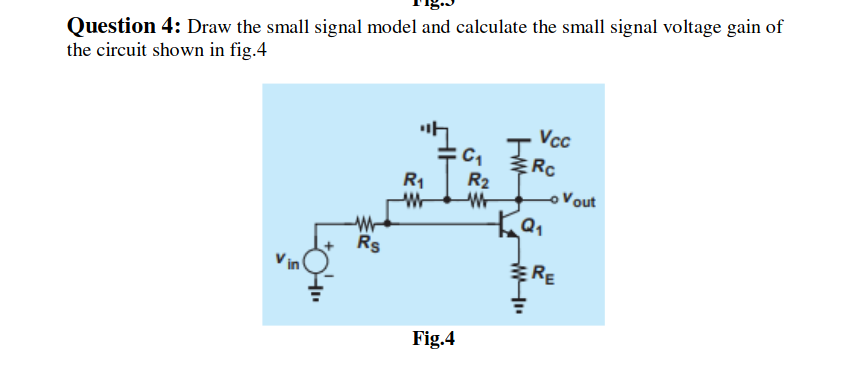 Solved Question 4: Draw the small signal model and calculate | Chegg.com