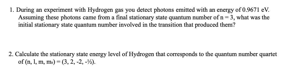 Solved 1. During an experiment with Hydrogen gas you detect | Chegg.com