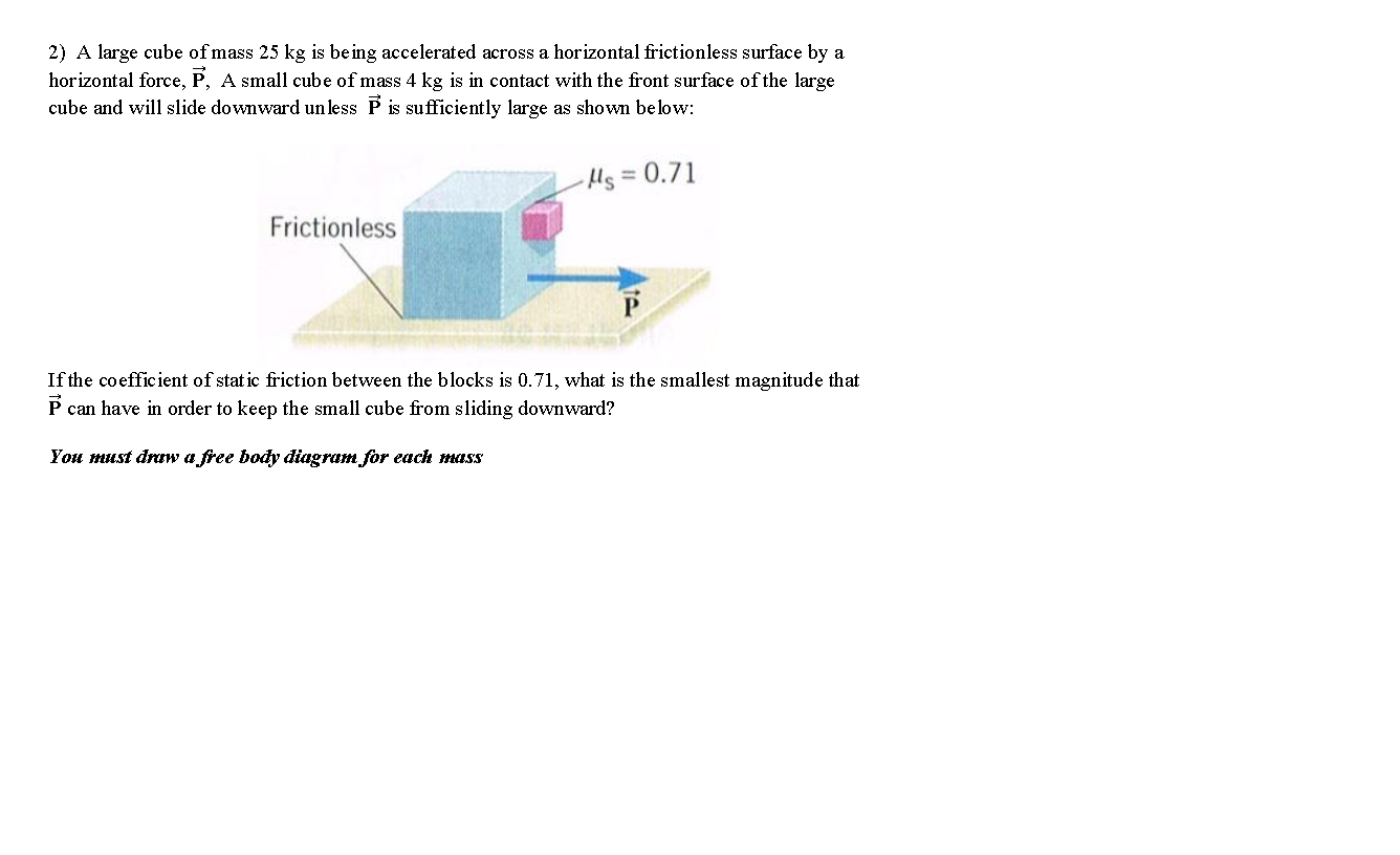 Solved 2) A large cube of mass 25 kg is being accelerated