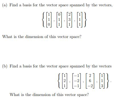 Solved Find a basis for the vector space spanned by the | Chegg.com