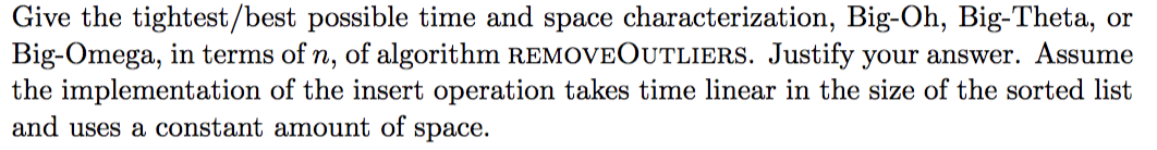 Give the tightest/best possible time and space characterization, Big-Oh, Big-Theta, or Big-Omega, in terms of n, of algorithm