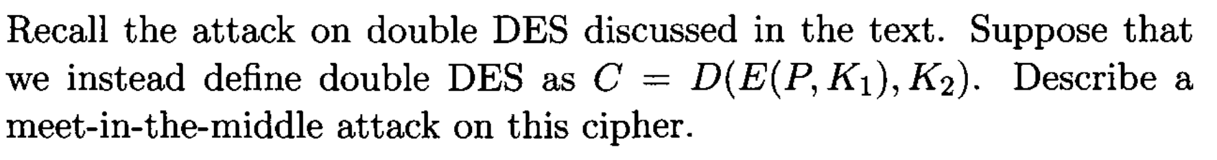 Solved Recall the attack on double DES discussed in the | Chegg.com