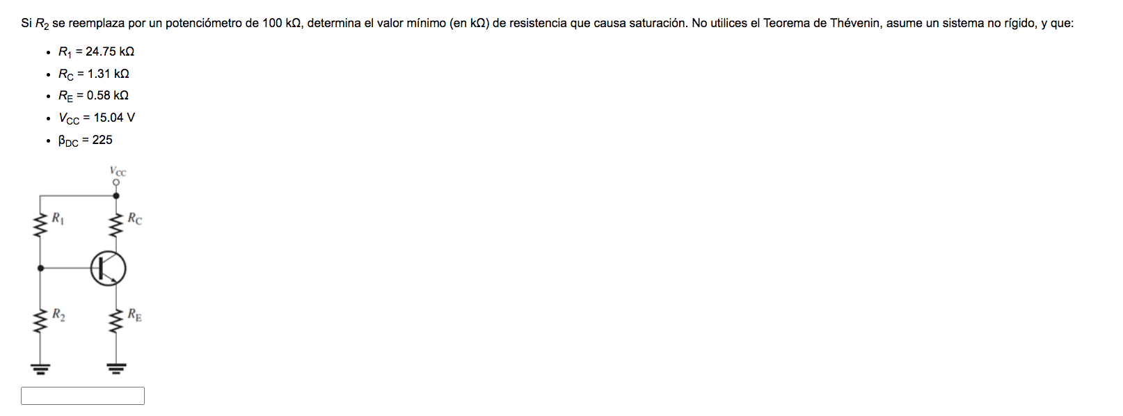 Si R2 se reemplaza por un potenciómetro de 100 kn, determina el valor mínimo (en k 2) de resistencia que causa saturación. No