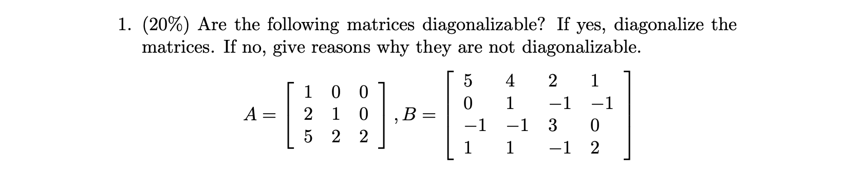Solved (20\%) Are the following matrices diagonalizable? If | Chegg.com