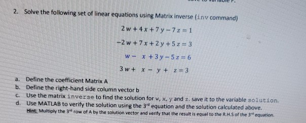 Solved 2 Solve Following Set Linear Equations Using Matrix Inverse Inv Command 2 W 4x 7y 7 Z 1 2 Q Coursehigh