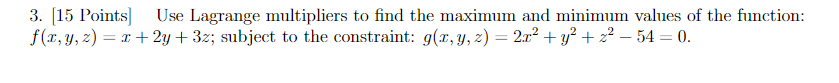 Solved 3. [15 Points Use Lagrange Multipliers To Find The | Chegg.com