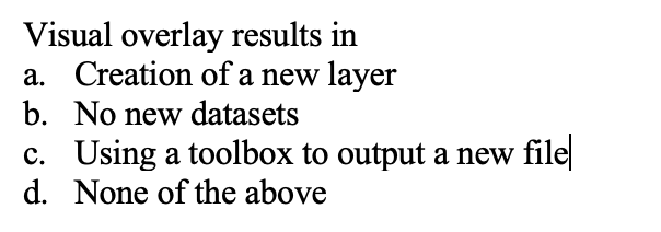 Solved Visual overlay results in a. Creation of a new layer | Chegg.com