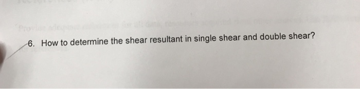 Solved 6. How to determine the shear resultant in single | Chegg.com