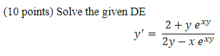 (10 points) Solve the given DE y = 2 + y exy 2y - x exy