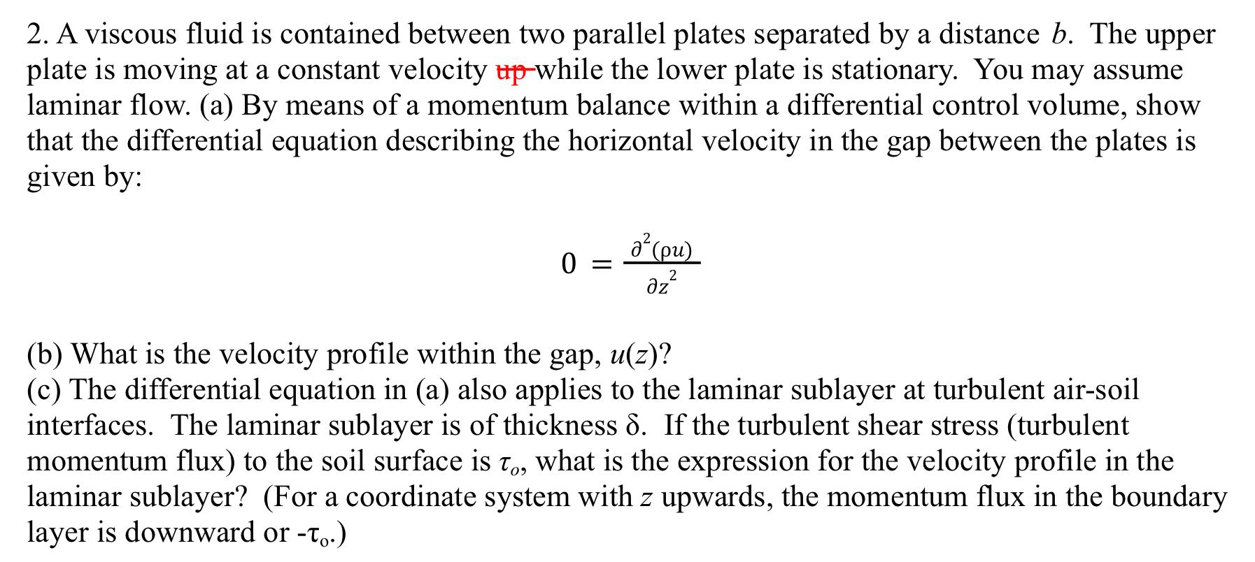 Solved 2. A viscous fluid is contained between two parallel | Chegg.com