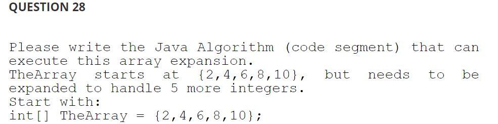 Solved QUESTION 28 Please write the Java Algorithm (code | Chegg.com
