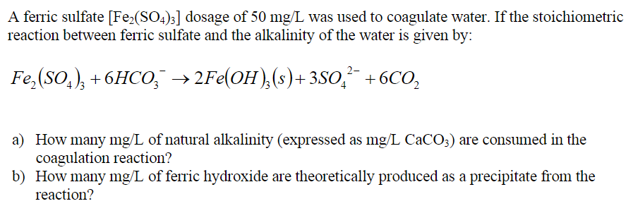 Solved A ferric sulfate [Fe2(SO4)3] dosage of 50 mg/L was | Chegg.com