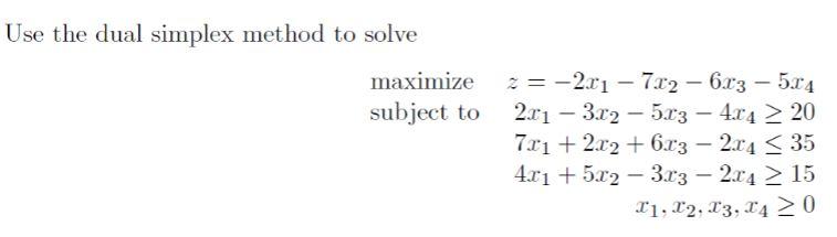 Solved Use the dual simplex method to solve maximize subject | Chegg.com