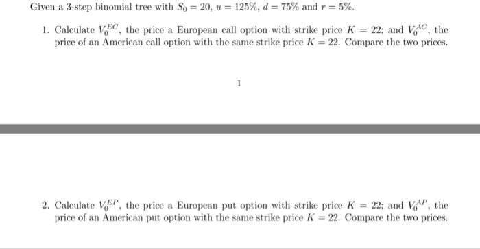 Solved Given a 3-step binomial tree with S,-20, u-125%, d-: | Chegg.com