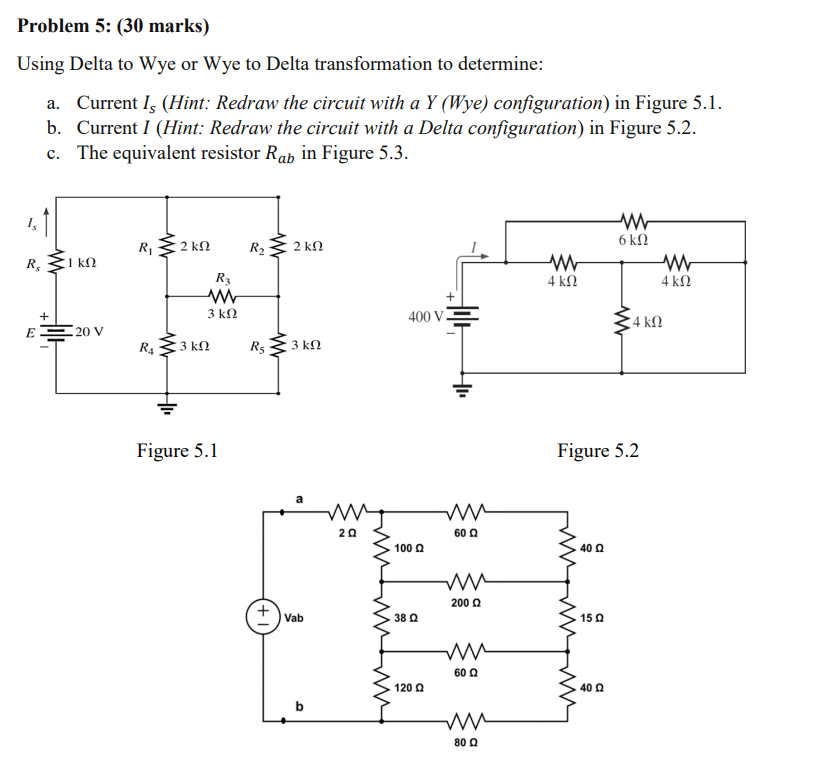 Using Delta to Wye or Wye to Delta transformation to determine:
a. Current \( I_{s} \) (Hint: Redraw the circuit with a \( Y 