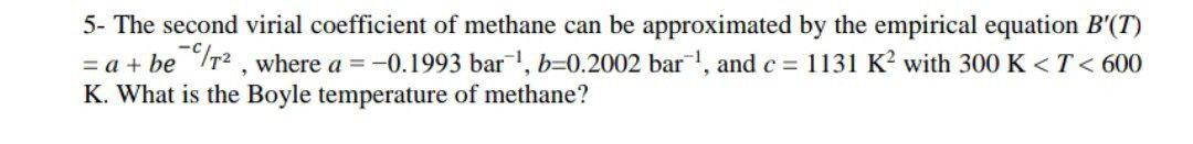 Solved 5- The second virial coefficient of methane can be | Chegg.com