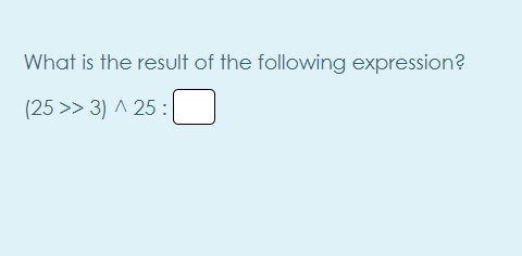Solved What is the result of the following expression? (25 | Chegg.com