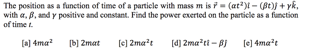 Solved The position as a function of time of a particle with | Chegg.com