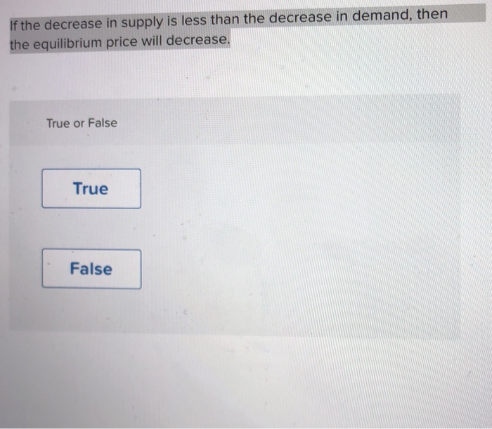 Solved If the decrease in supply is less than the decrease | Chegg.com