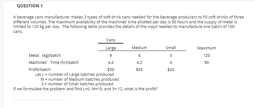 Solved QUESTION 1 A Beverage Cans Manufacturer Makes 3 Types | Chegg.com