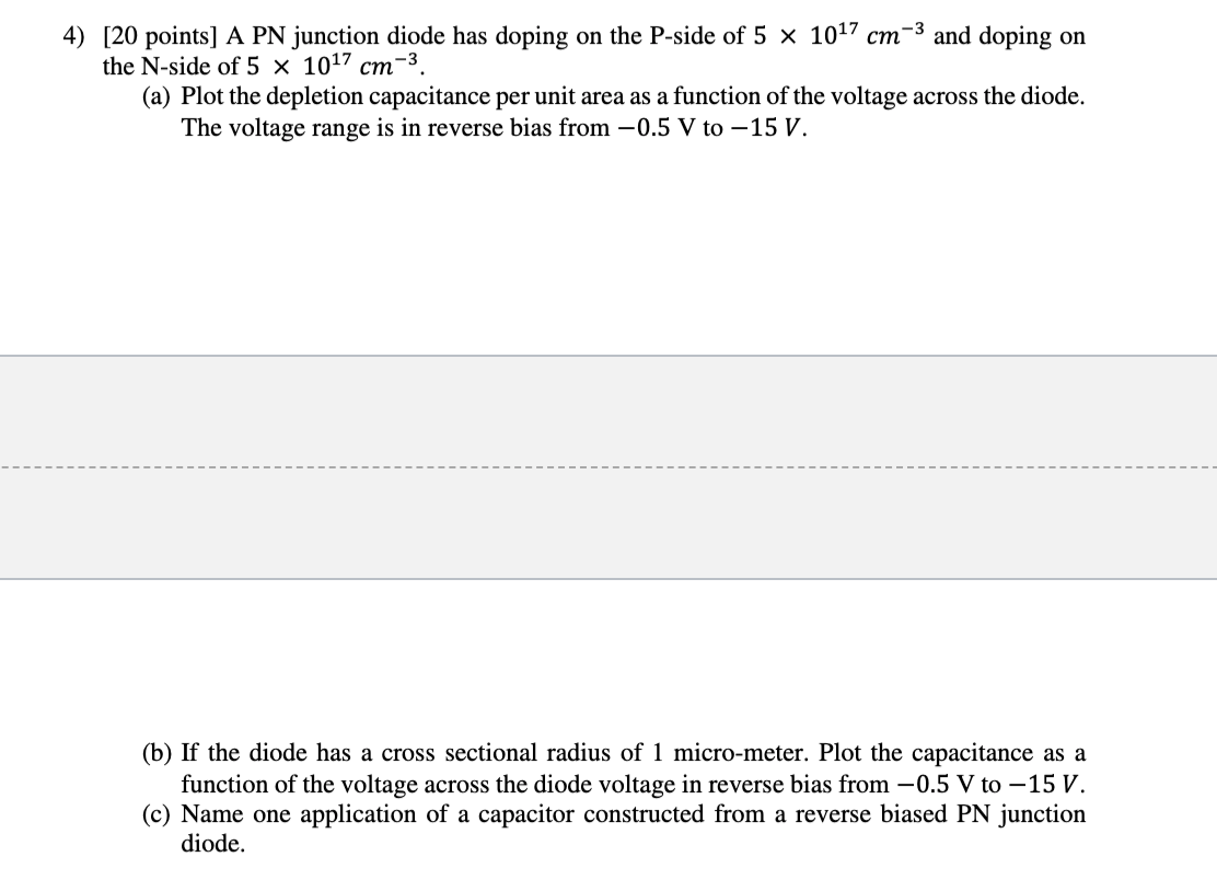 Solved 4) [20 points) A PN junction diode has doping on the | Chegg.com
