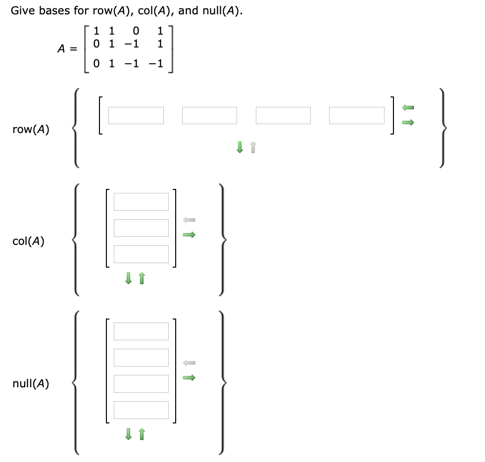 Solved Give Bases For Row(a), Col(a), And Null(a). A= 1 1 6 