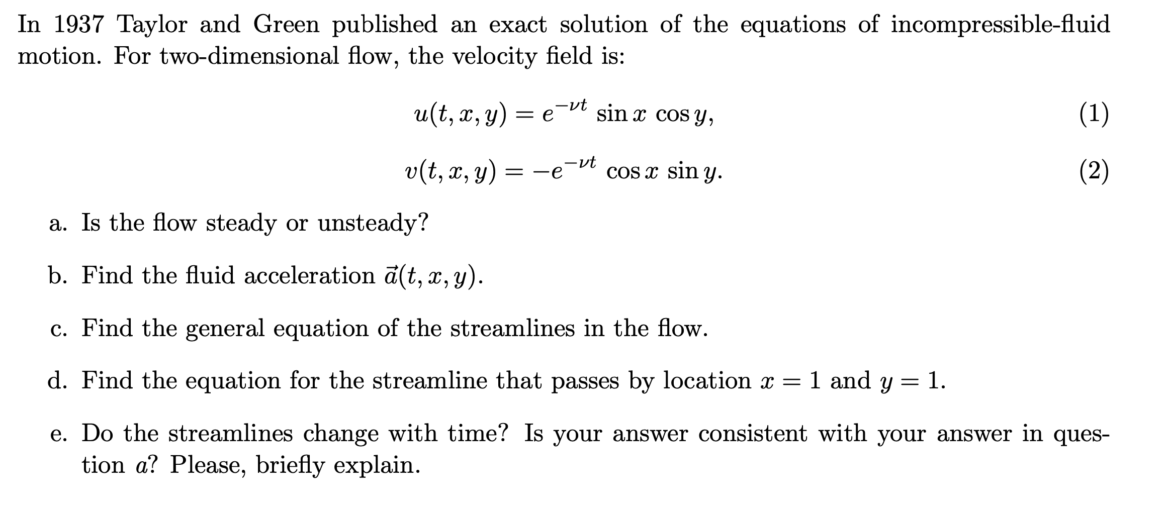 Solved In 1937 Taylor and Green published an exact solution