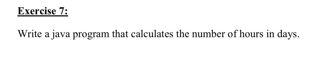Solved Exercise 7: Write a java program that calculates the | Chegg.com