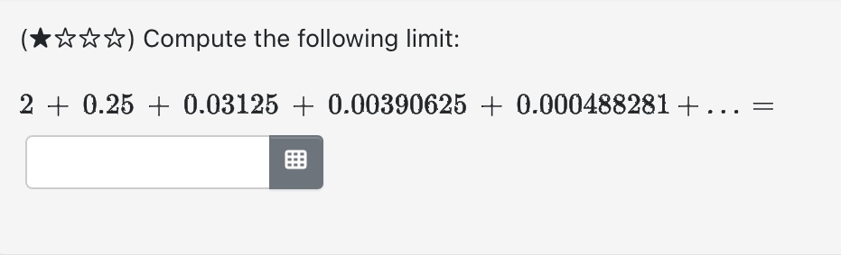 Solved 2+0.25+0.03125+0.00390625+0.000488281+dots= | Chegg.com