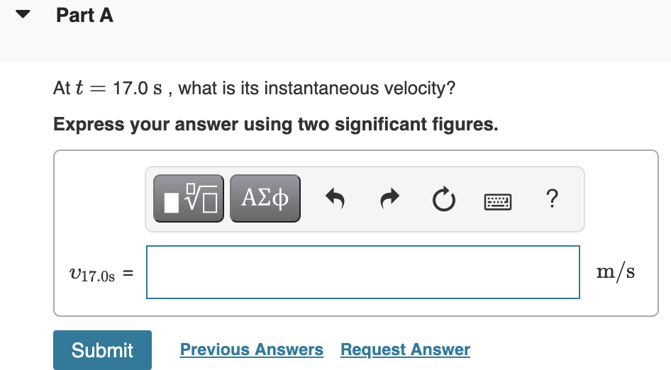 At \( t=17.0 \mathrm{~s} \), what is its instantaneous velocity?
Express your answer using two significant figures.