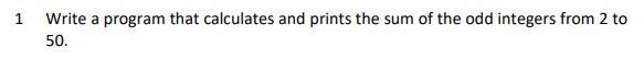 Solved 1 Write a program that calculates and prints the sum | Chegg.com