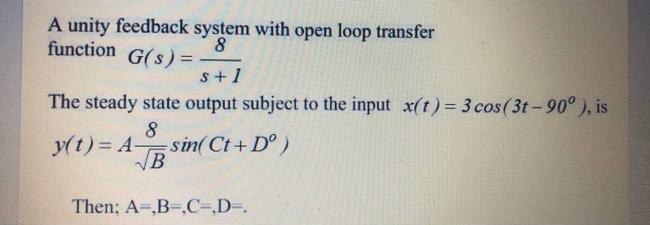 Solved A unity feedback system with open loop transfer | Chegg.com
