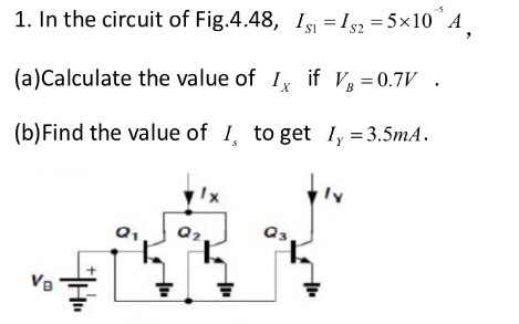 Solved 1. In the circuit of Fig.4.48, 1,-4-5x10 , A | Chegg.com