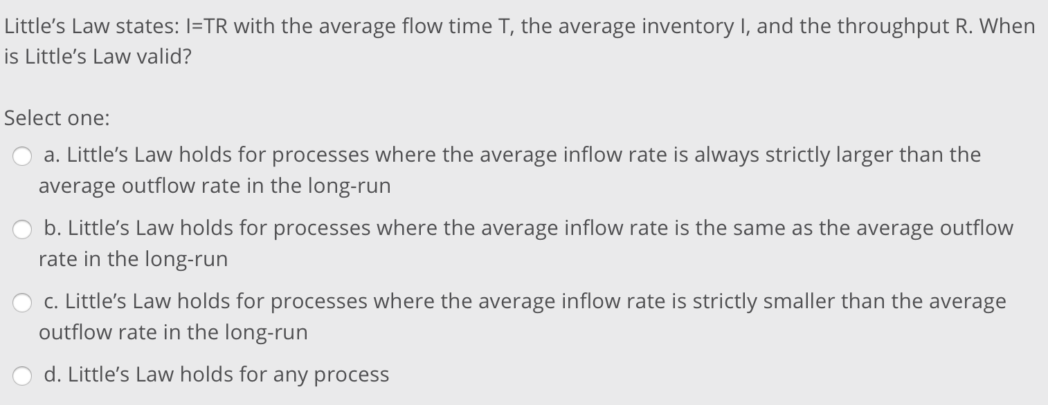 Solved Little's Law states: I=TR with the average flow time | Chegg.com